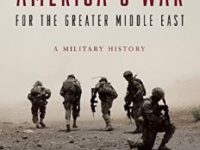 America’s War For The Greater Middle East – A Military History
