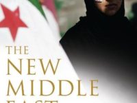 The New Middle East :The World After The Arab Spring