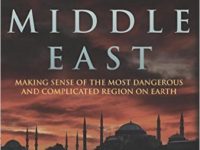 Inside the Middle East – Making Sense of the Most Dangerous and Complicated Region on Earth
