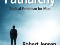 The End of Patriarchy: Radical Feminism for Men | Mickey Z. interviews Robert Jensen