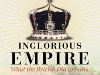 Review: “Inglorious Empire. What The British Did To India” by Shashi Tharoor