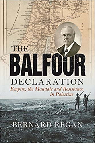 The Balfour Declaration Empire the Mandate and Resistance in Palestine