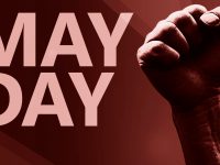 May Day 2018: Exploitation, NO! Expropriation, NO! Unite for Justice!