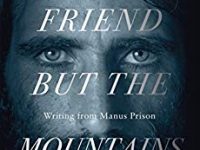 Review “No Friend But The Mountains” – Australia’s Manus Island Concentration Camp Exposed