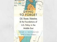 Oil, Power, Palestine, and the Foundations of U.S. Policy in the Middle East – Book Review