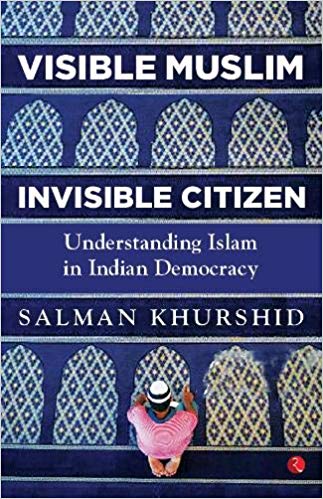 Visible Muslims Invisible citizenship Understanding Islam in Indian democracy