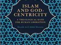 BOOK REVIEW – Islam and God-Centricity: A Theological Basis for Human Liberation (Book 1 and 2)
