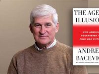 An Honest Conservative: Andrew Bacevich’s “The Age of Illusions”