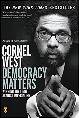 DEMOCRACY MATTERS Winning the Fight Against Imperialism by Cornel West
