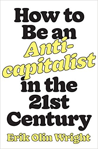 How to Be an Anti capitalist for the 21st Century