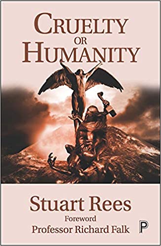 Cruelty or Humanity by Stuart Rees