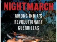 ‘Night March – Among India’s Revolutionary Guerrillas’