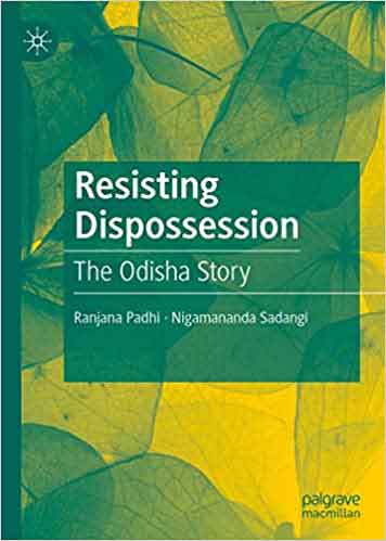 Resisting Dispossession The Odisha Story