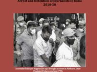 Behind Bars: Arrests and Detentions of Journalists in India 2010-2020