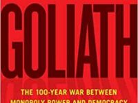 Goliath – The 100-year War Between Monopoly Power and Democracy