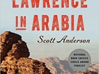 Lawrence in Arabia – War, Deceit, Imperial Folly and the Making of the Modern Middle East