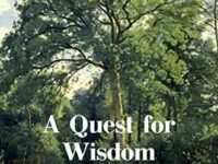 A Quest for Wisdom: Inspiring Purpose on the Path of Life by David Lorimer