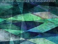 Critiquing Transgender Theology: A review of Janice Raymond’s Doublethink