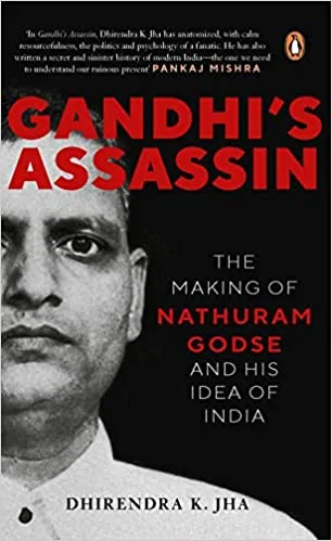 Gandhis Assassin The Making of Nathuram Godse and His Idea of India jpg