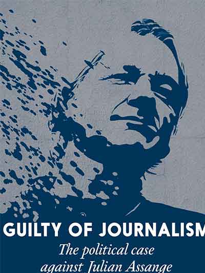 Guilty of Journalism Assange
