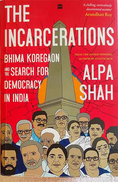 The Incarcerations Bhima Koregaon and the Search for Democracy in India